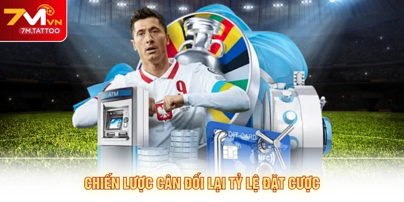 Chiến lược cân đối lại tỷ lệ đặt cược