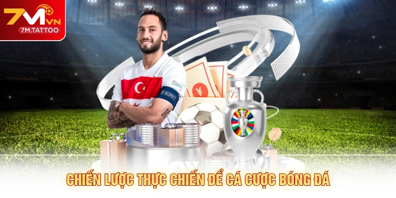 Chiến lược thực chiến để cá cược bóng đá