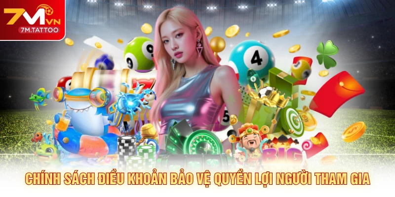 Chính sách điều khoản bảo vệ quyền lợi người tham gia