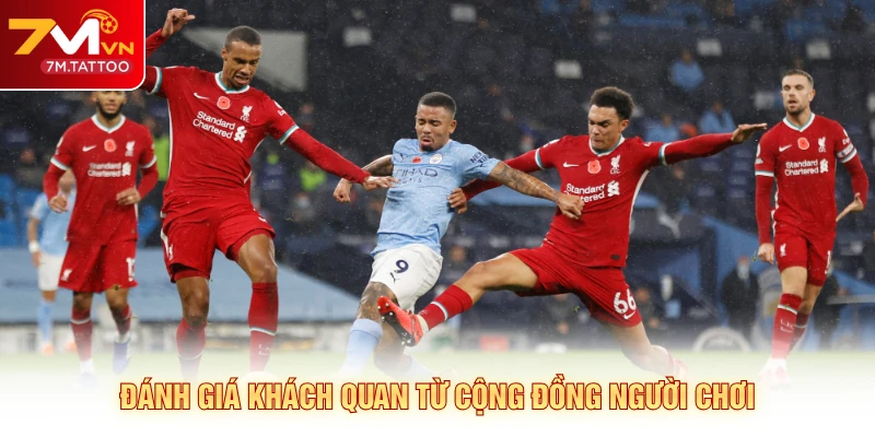 Đánh giá khách quan từ cộng đồng người chơi