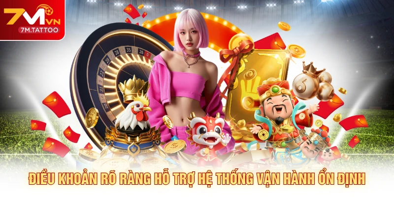 Điều khoản rõ ràng hỗ trợ hệ thống vận hành ổn định