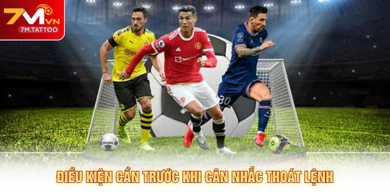 Điều kiện cần trước khi cân nhắc thoát lệnh