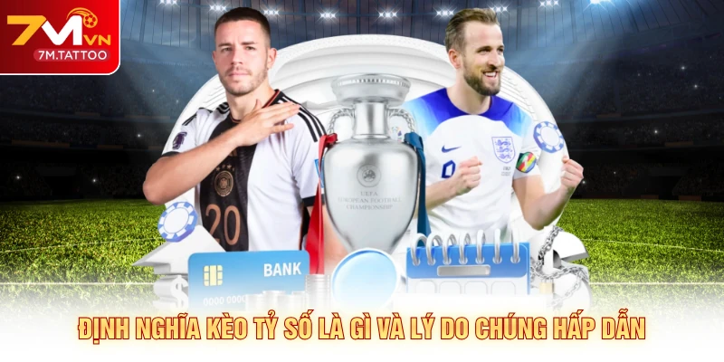 Định nghĩa kèo tỷ số là gì và lý do chúng hấp dẫn