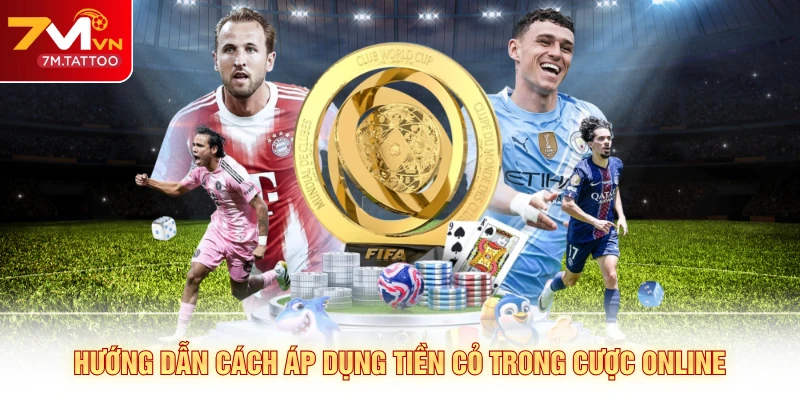 Hướng dẫn cách áp dụng tiền cỏ trong cược online