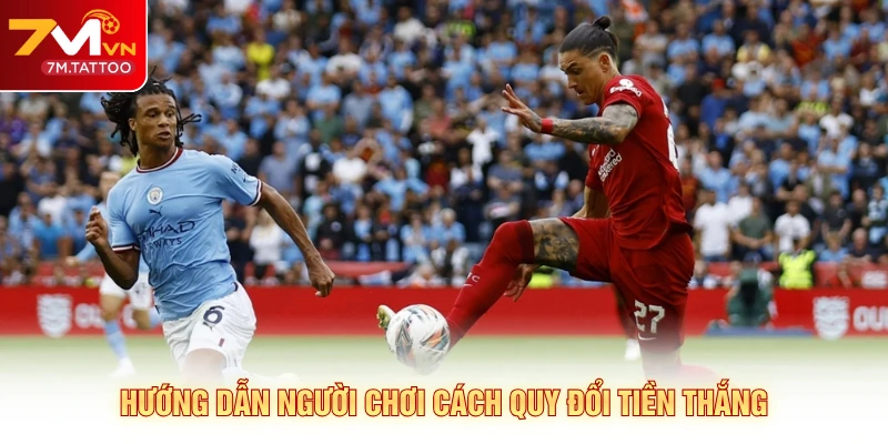 Hướng dẫn người chơi cách quy đổi tiền thắng