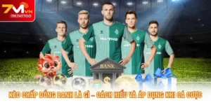 Kèo Chấp Đồng Banh Là Gì