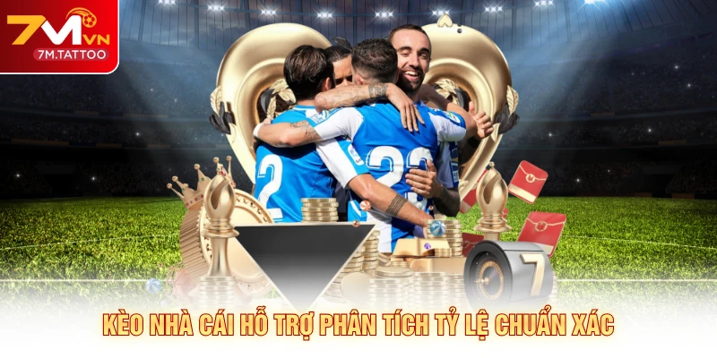 Kèo nhà cái hỗ trợ phân tích tỷ lệ chuẩn xác