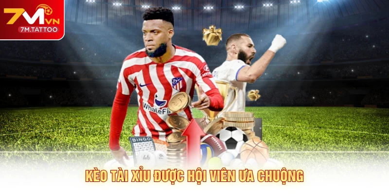 Kèo tài xỉu được hội viên ưa chuộng