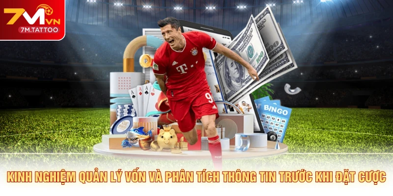 Kinh nghiệm quản lý vốn và phân tích thông tin trước khi đặt cược