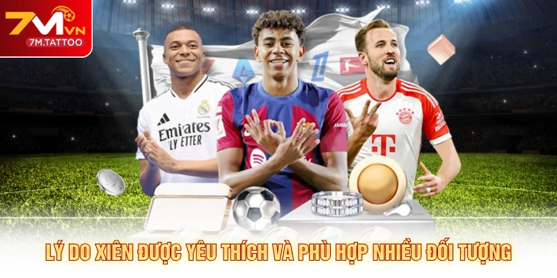 Lý do xiên được yêu thích và phù hợp nhiều đối tượng