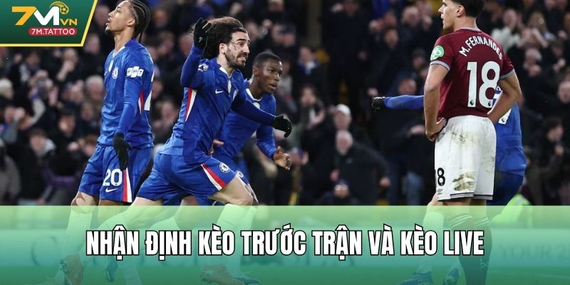 Nhận định kèo trước trận và kèo Live