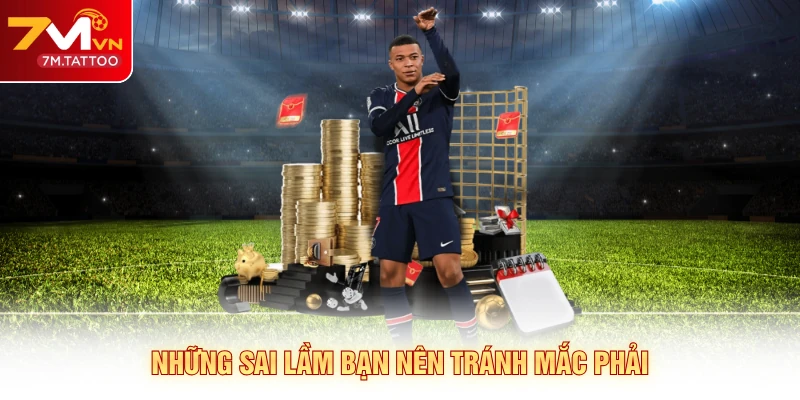 Những sai lầm bạn nên tránh mắc phải