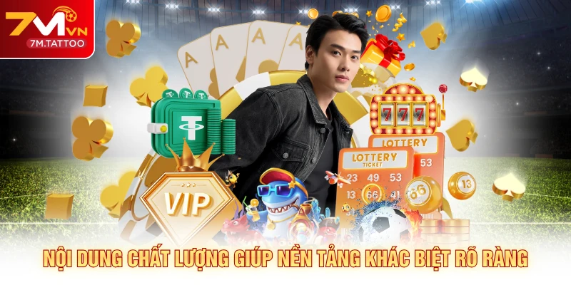 Nội dung chất lượng giúp nền tảng khác biệt rõ ràng