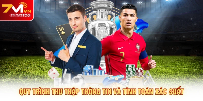 Quy trình thu thập thông tin và tính toán xác suất