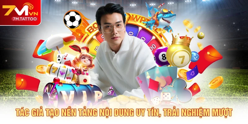 Tác giả tạo nền tảng nội dung uy tín, trải nghiệm mượt