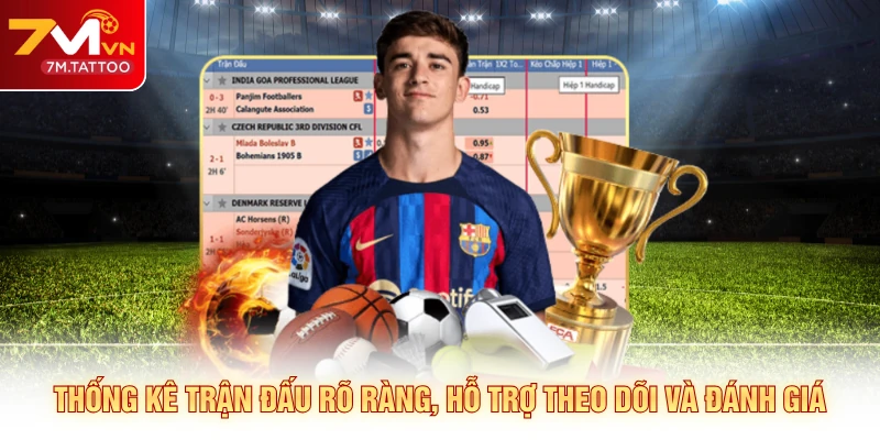 Thống kê trận đấu rõ ràng, hỗ trợ theo dõi và đánh giá